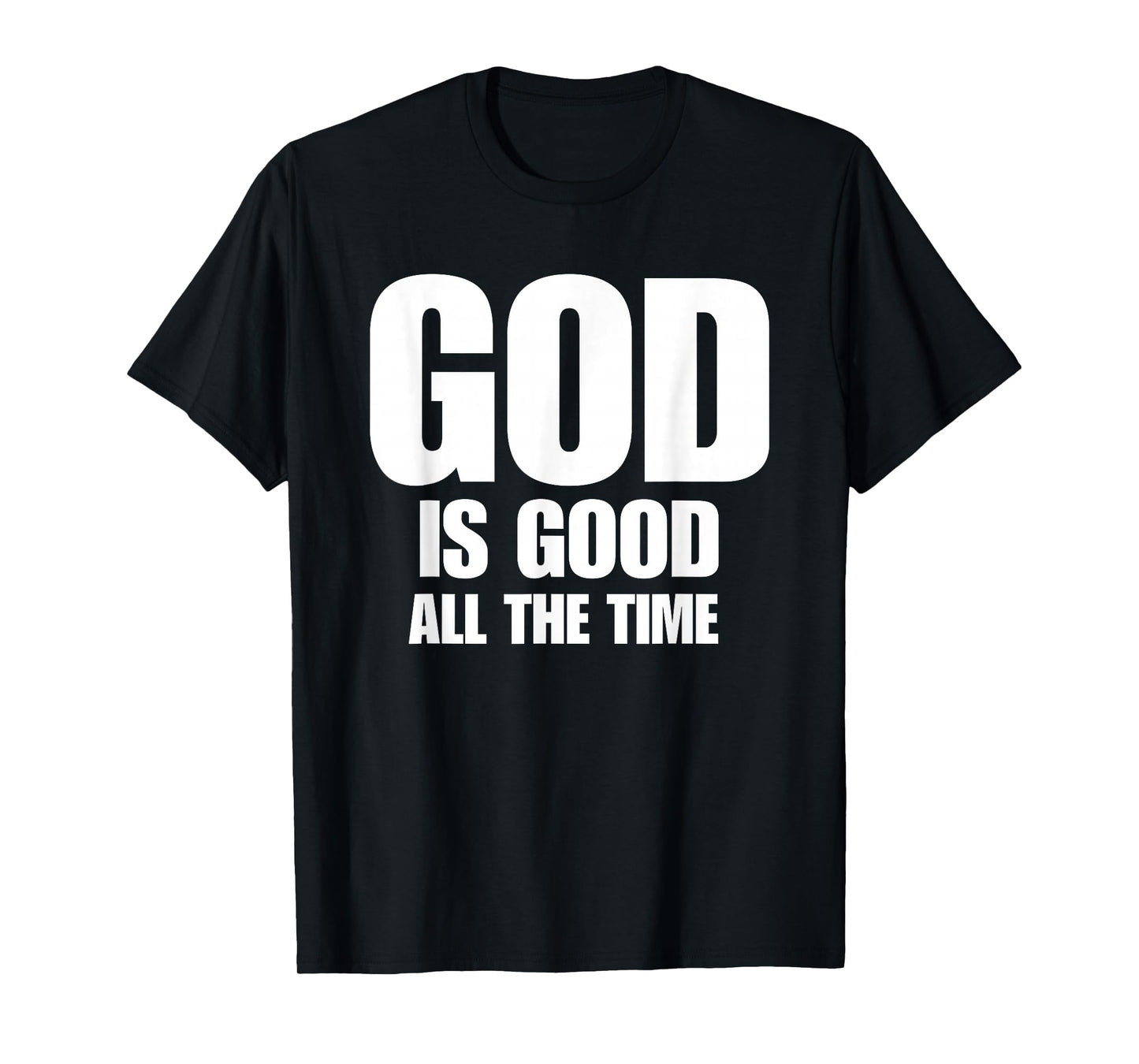 God is Good All The Time Inspirational Motivational T-Shirt