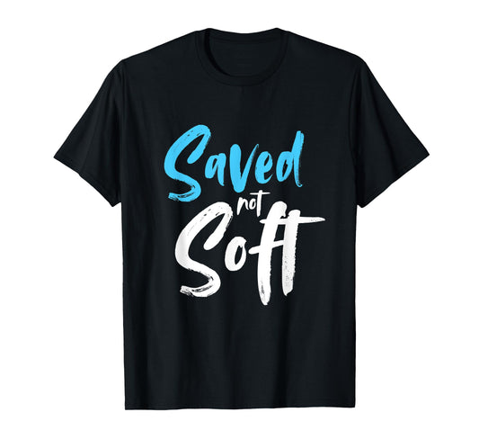 Saved Not Soft, Saved By Grace, Jesus, Christian T-Shirt