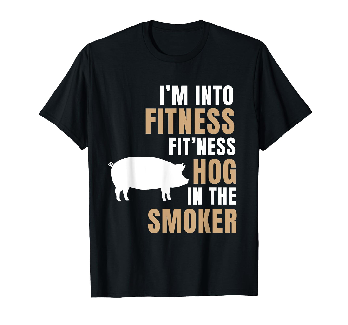 I'm Into Fitness Hog BBQ Smoker Roaster Funny Pig Barbeque T-Shirt