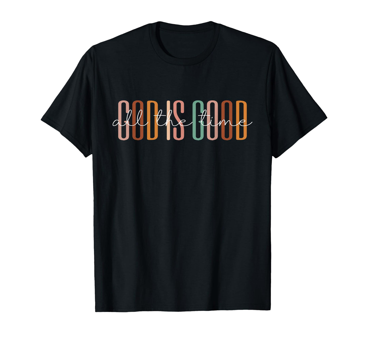 God Is Good All The Time T-Shirt