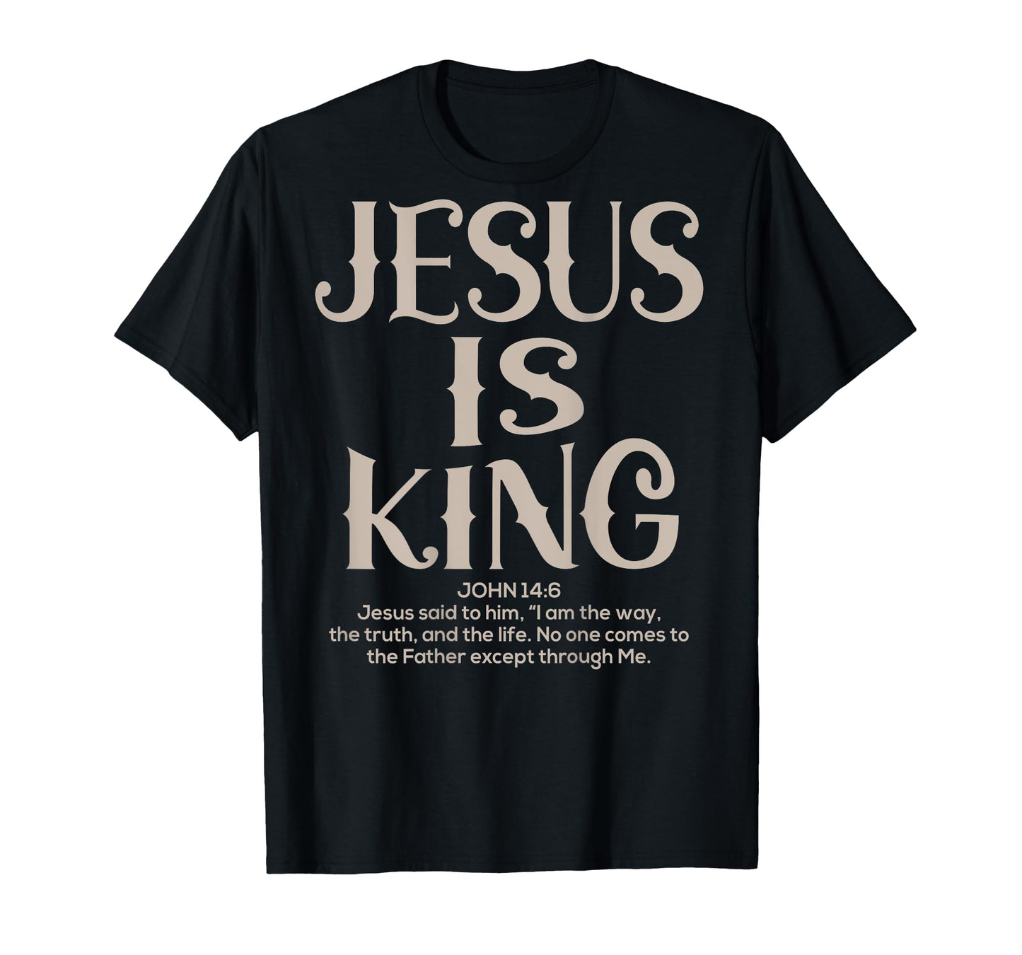 (Back Sided Print) Jesus Is King Bible Verse Christian T-Shirt