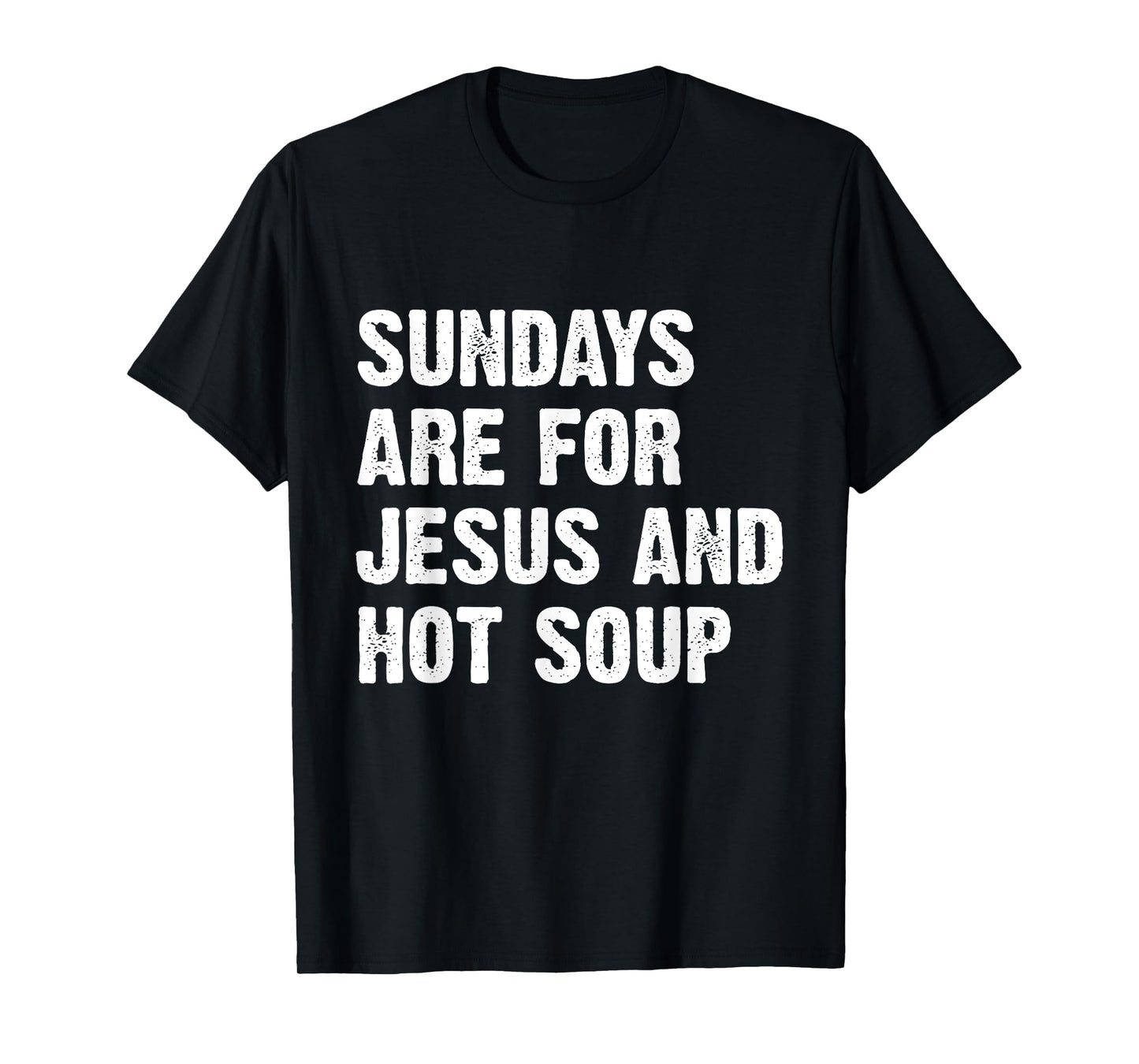 Sundays Are For Jesus And Hot Soup T-Shirt