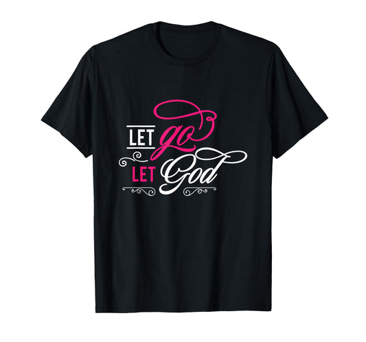 Let Go and Let God - Christian T-Shirt