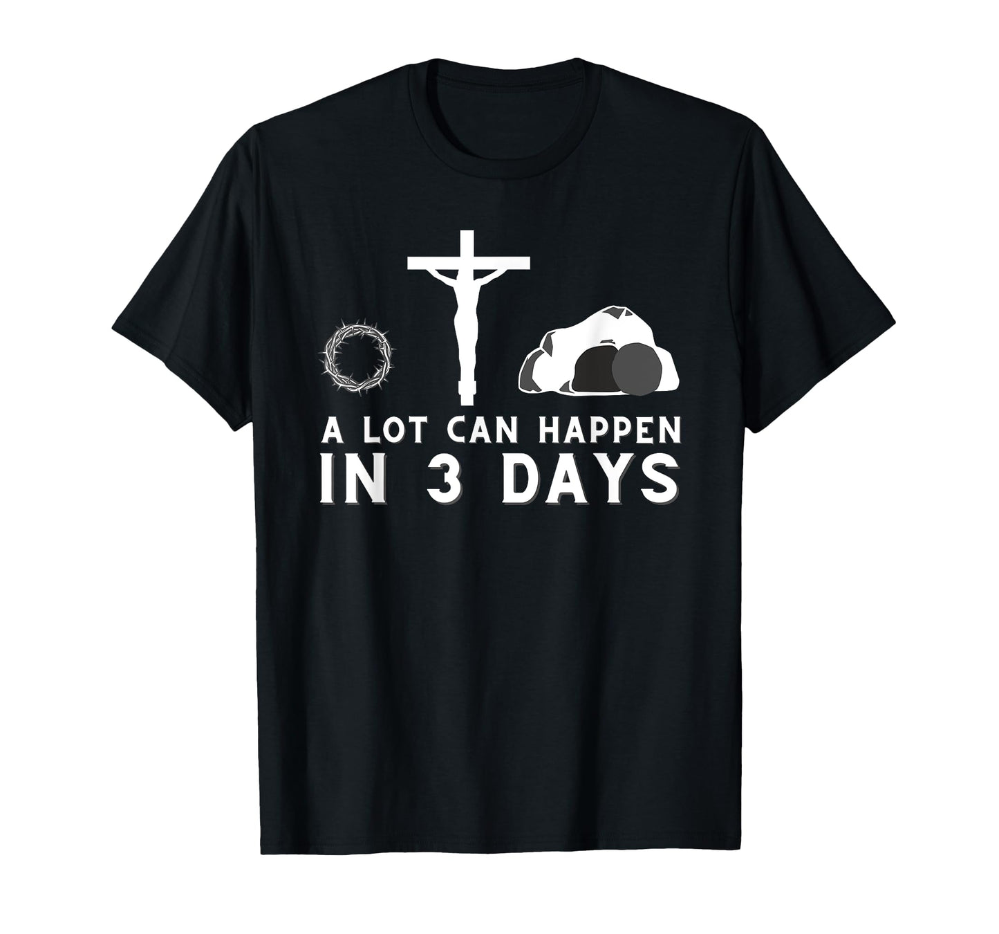A Lot Can Happen in 3 Days - Funny Christian Bible & Jesus T-Shirt