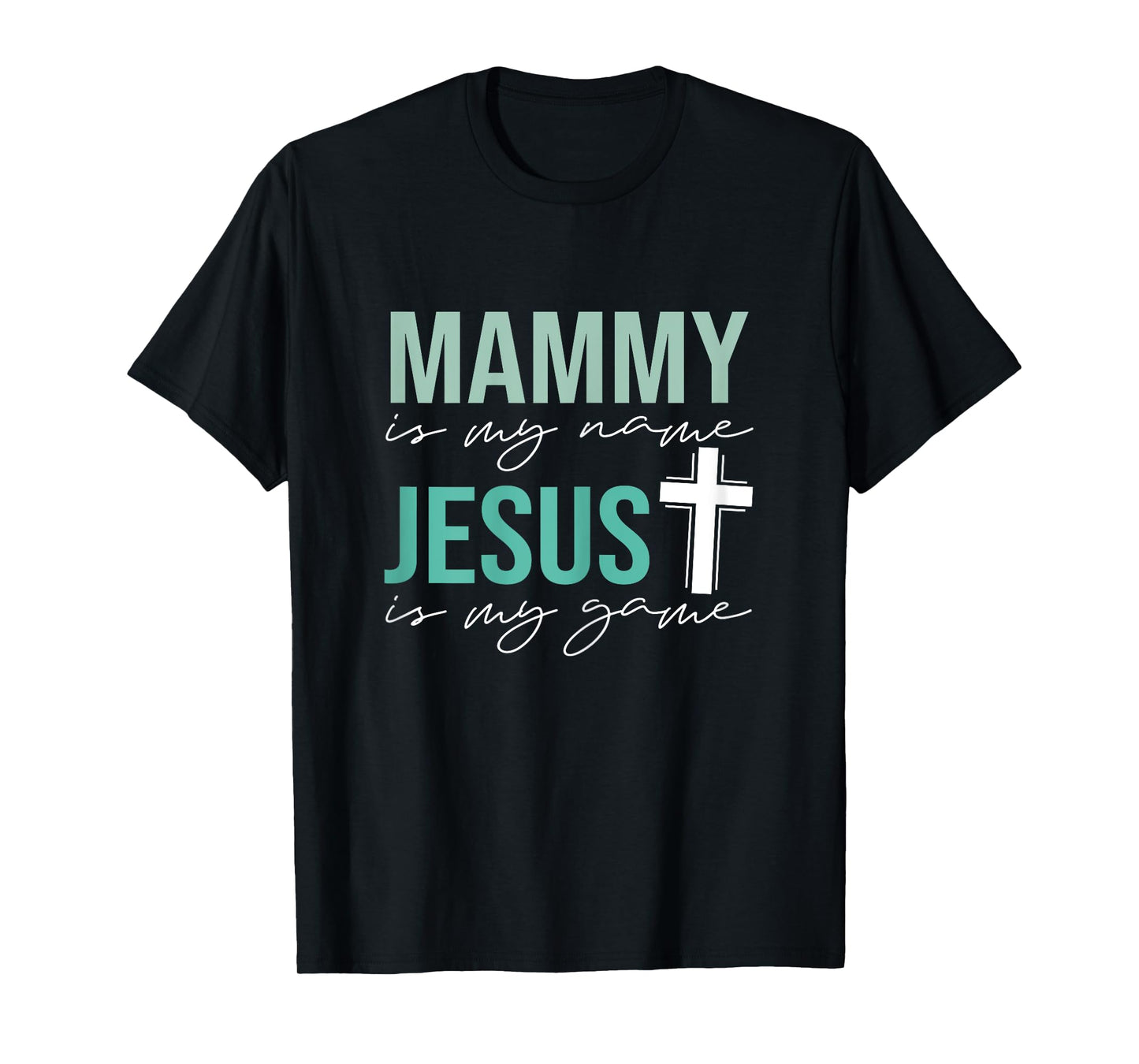 Mammy Is My Name Jesus Is My Game T-Shirt