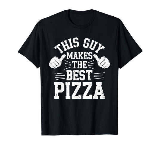 This Guy Makes The Best Pizza Shirt Funny Men Pizza Lover T-Shirt