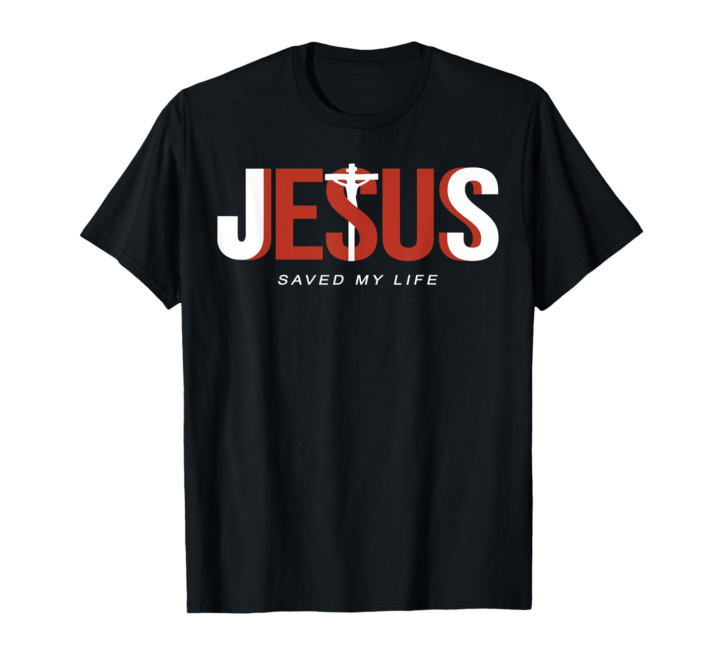 Jesus Saved My Life Christian Cross God Faith Bible Pray T-Shirt