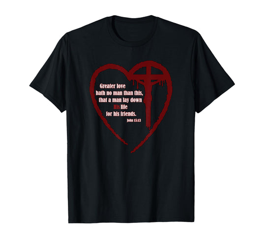 No Greater Love Friends Jesus Cross John 15:13 T-Shirt