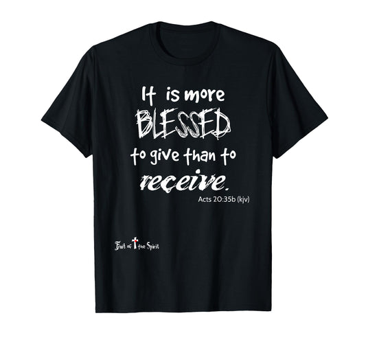 more blessed to give than to receive Acts 20:35 Christian T-Shirt