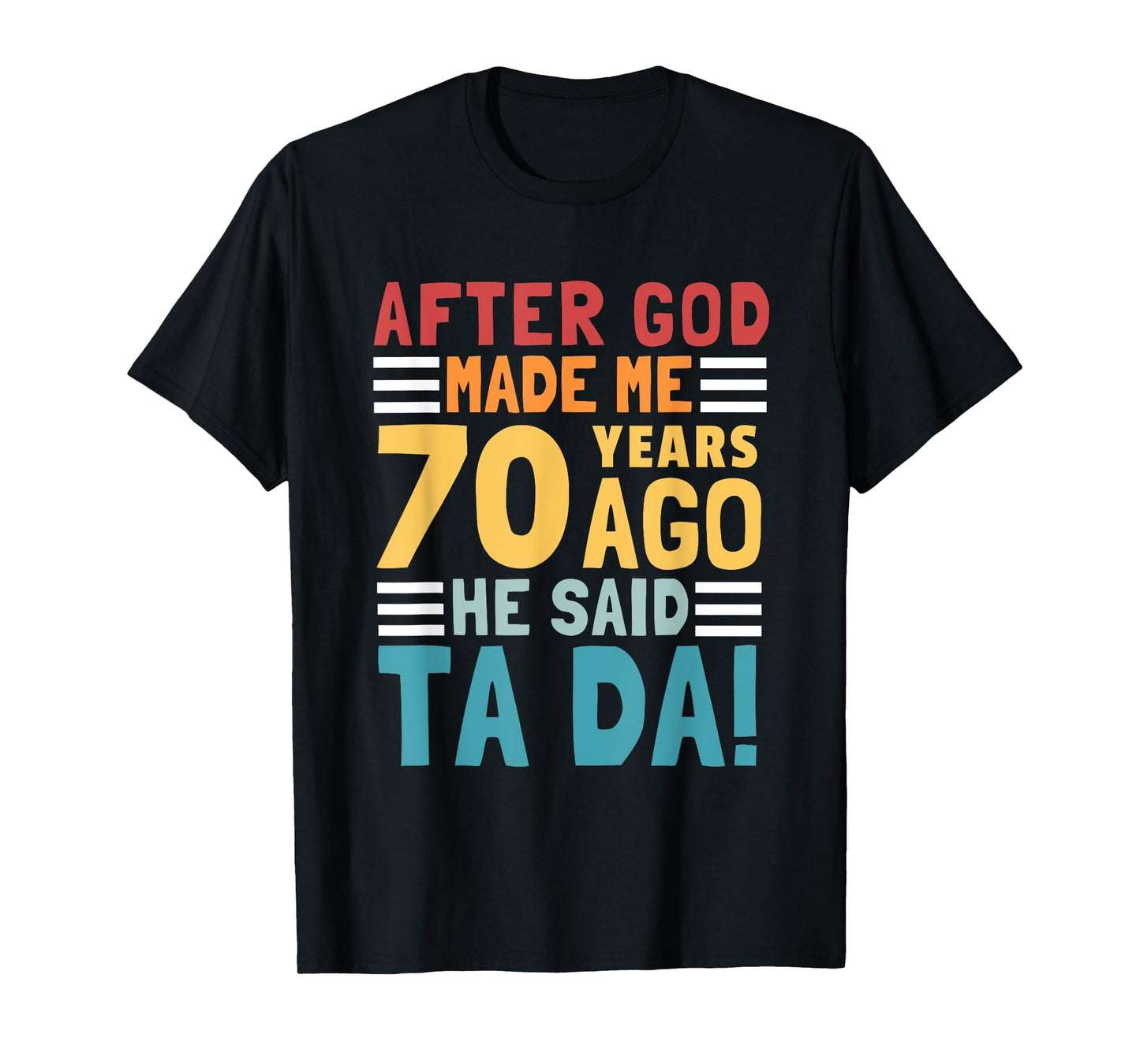 Funny 70th Birthday I God Said Ta Da! I 70 Year Old T-Shirt