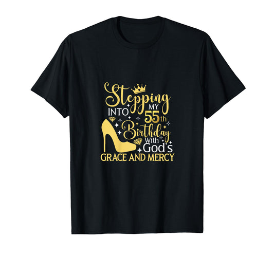 Stepping Into My 55th Birthday With Gods Grace And Mercy T-Shirt