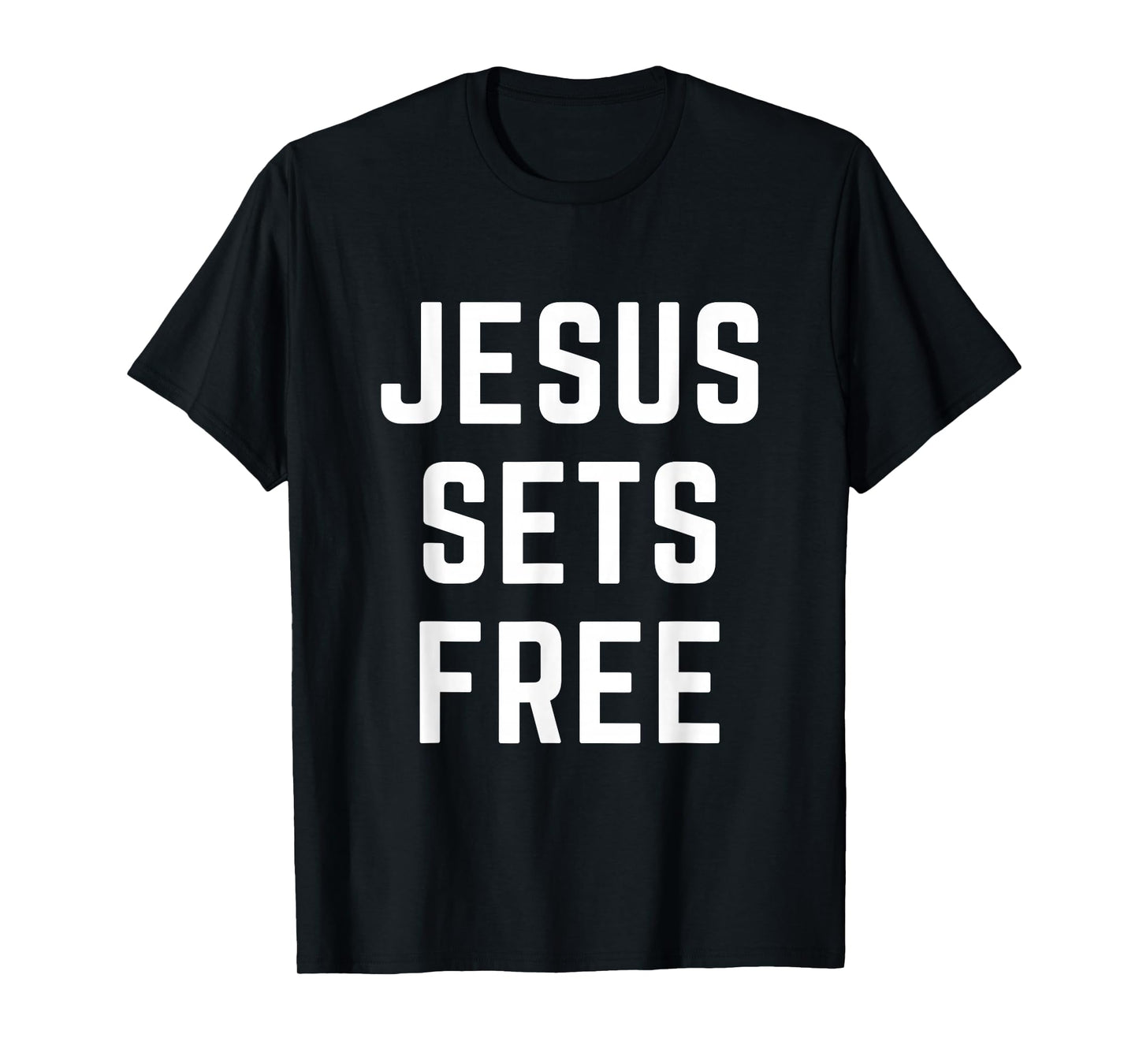 Jesus Sets Free Christian Faith Bible Gospel Gifts Idea T-Shirt