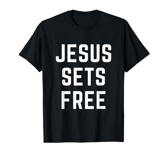 Jesus Sets Free Christian Faith Bible Gospel Gifts Idea T-Shirt