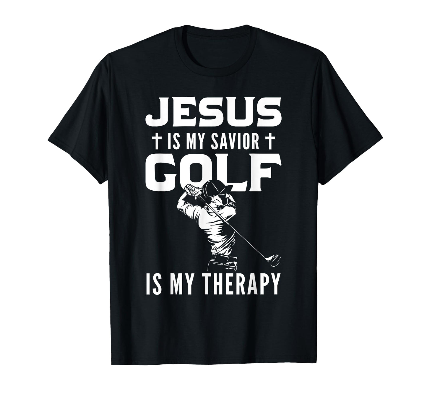Jesus Is My Savior Golf Is My Therapy Jesus T-Shirt
