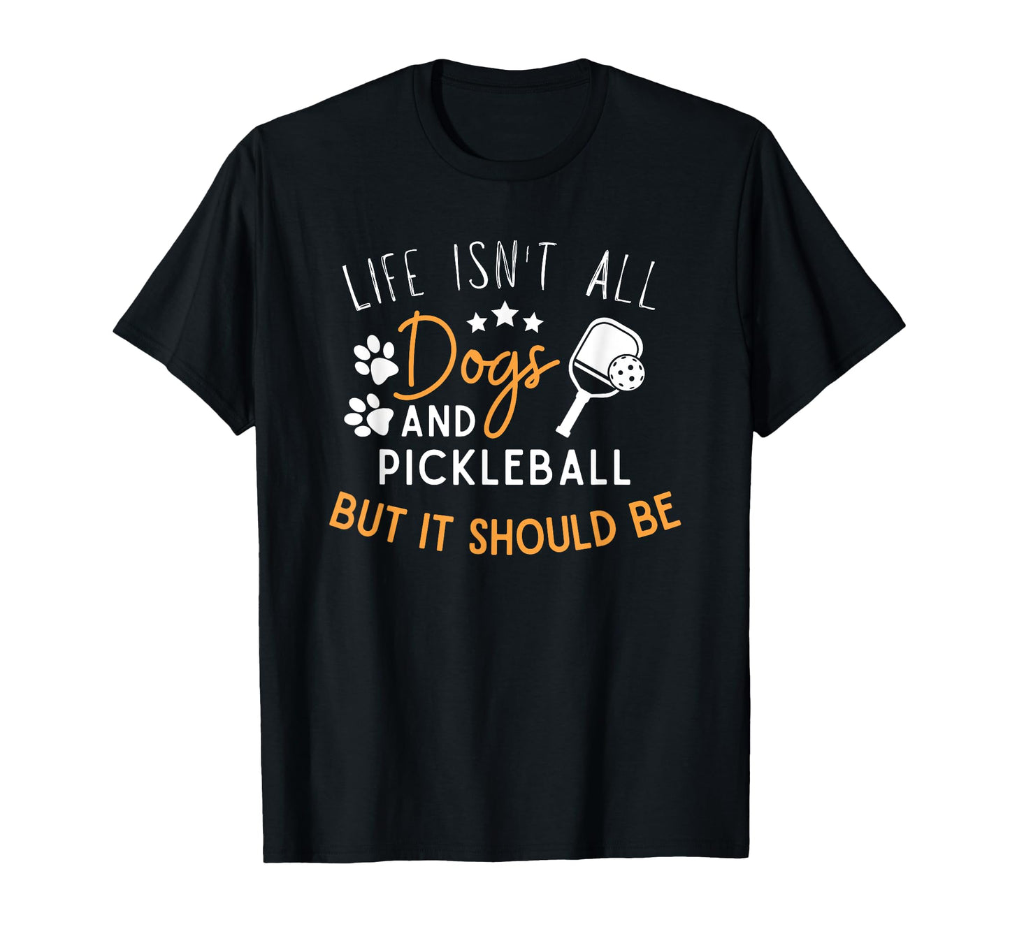 Funny Pickleball Dog Lover Life Isn't All Dogs Pickleball Men Women T-Shirt