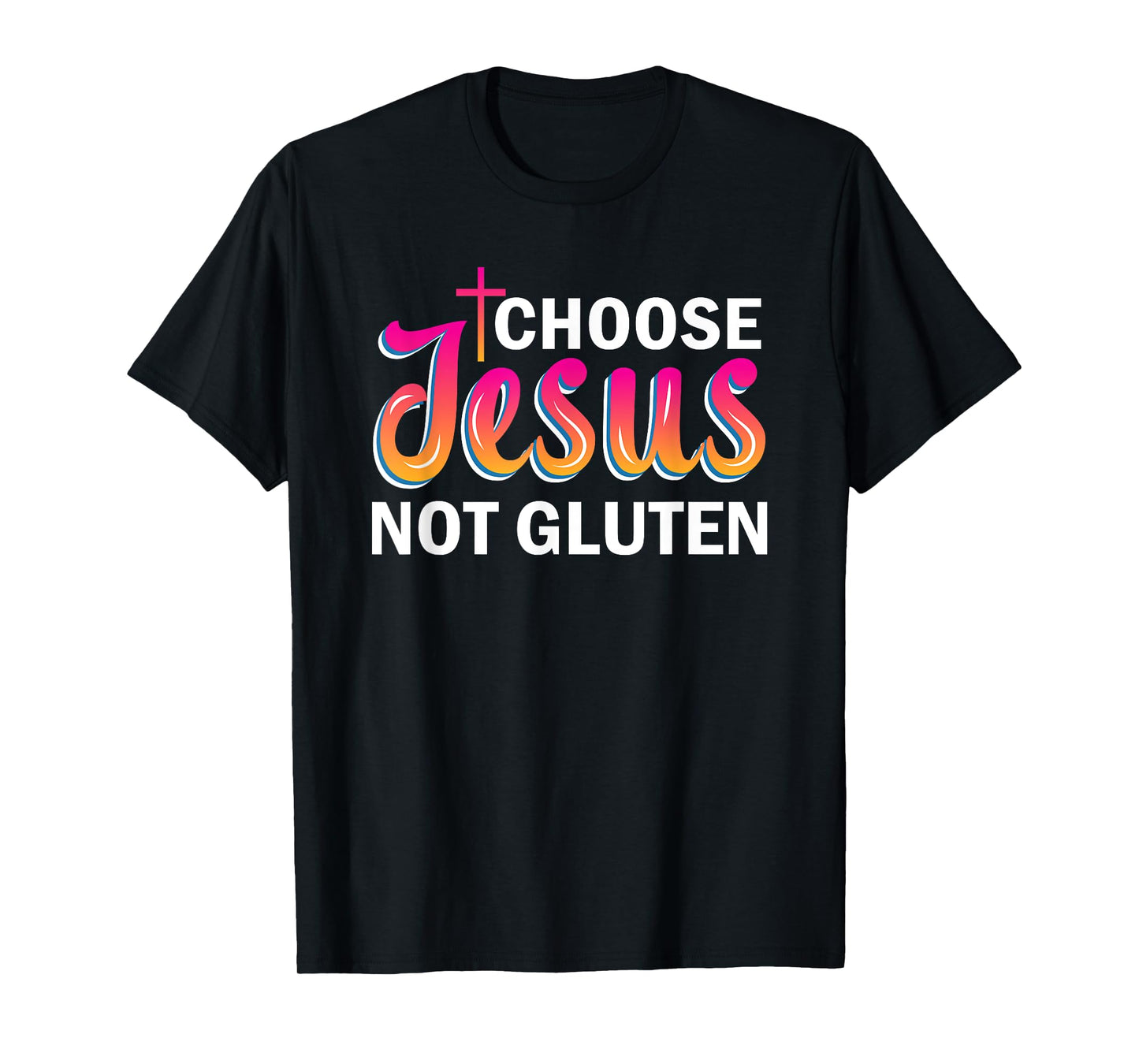 Choose Jesus Not Gluten T-Shirt
