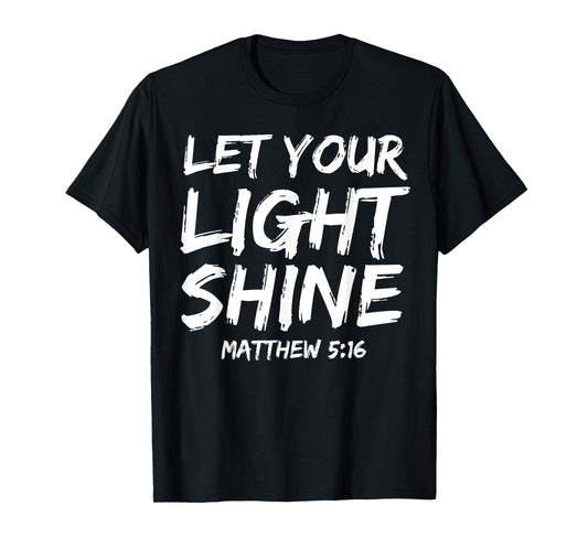 Matthew 5:16 Quote Bible Verse Saying Let Your Light Shine T-Shirt