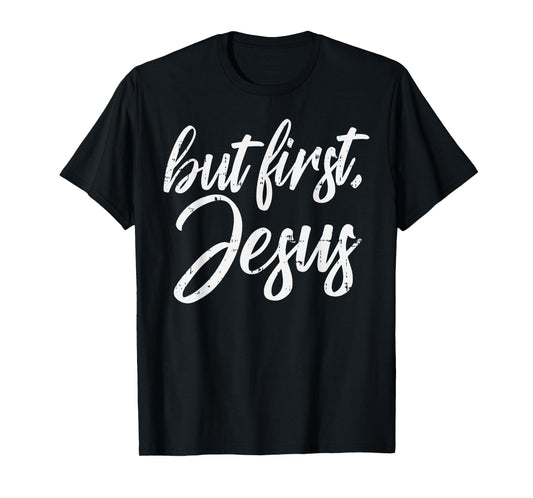 But First Jesus God Christ Faith Religious Christian Gift T-Shirt