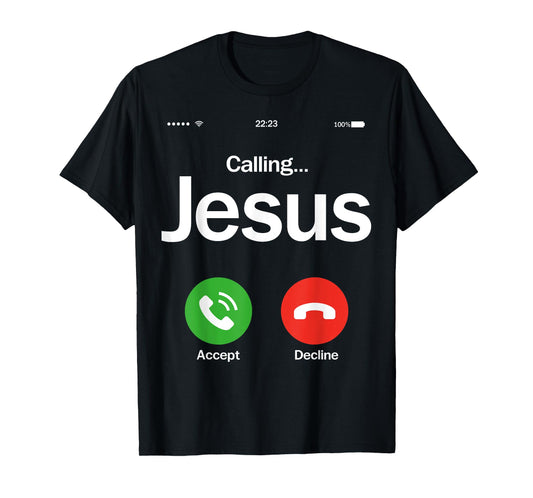 Jesus Is Calling Christian Trust In God Christian Theme T-Shirt