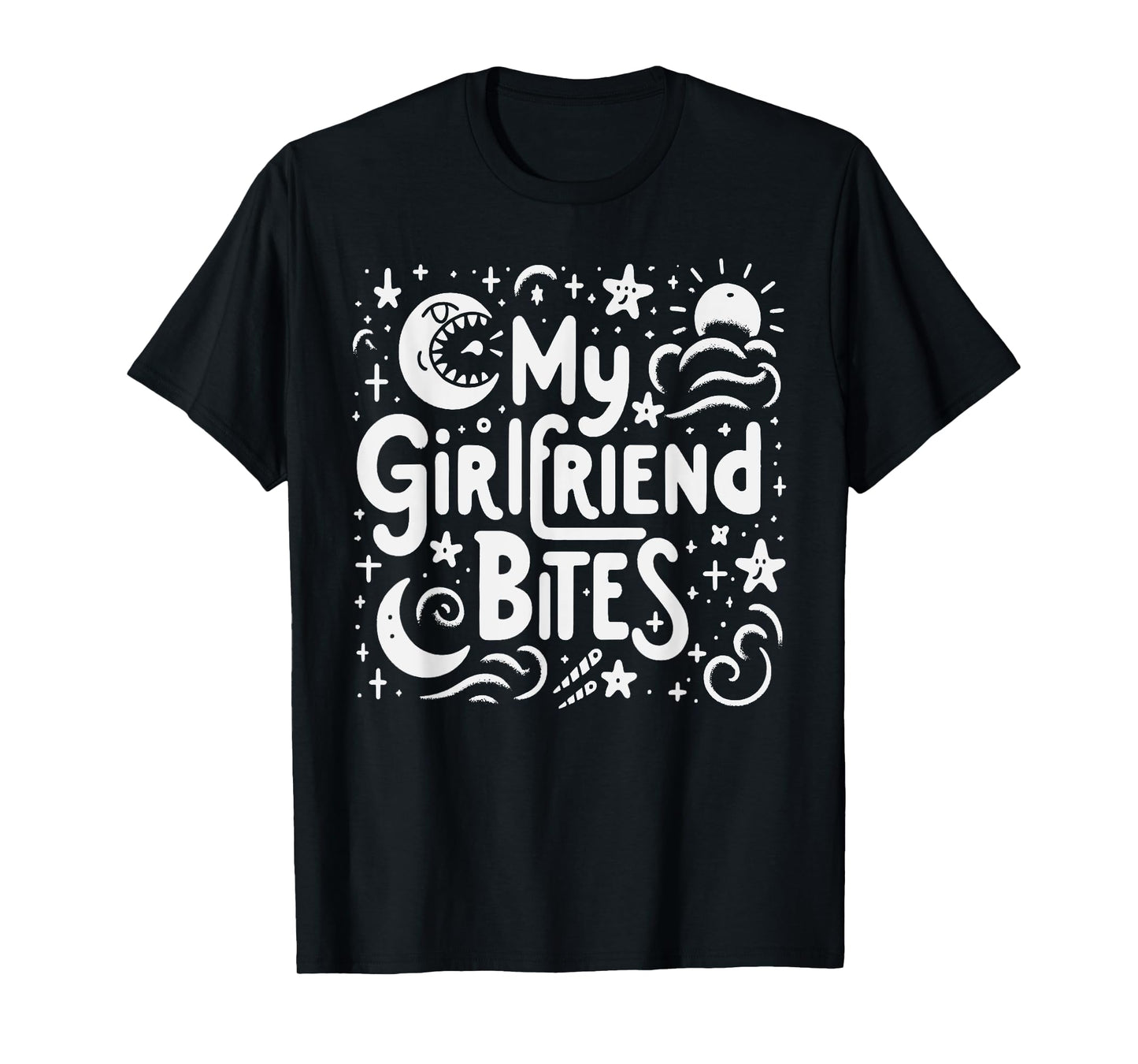 My Girlfriend Bites Sarcastic Quote My GF Bites T-Shirt