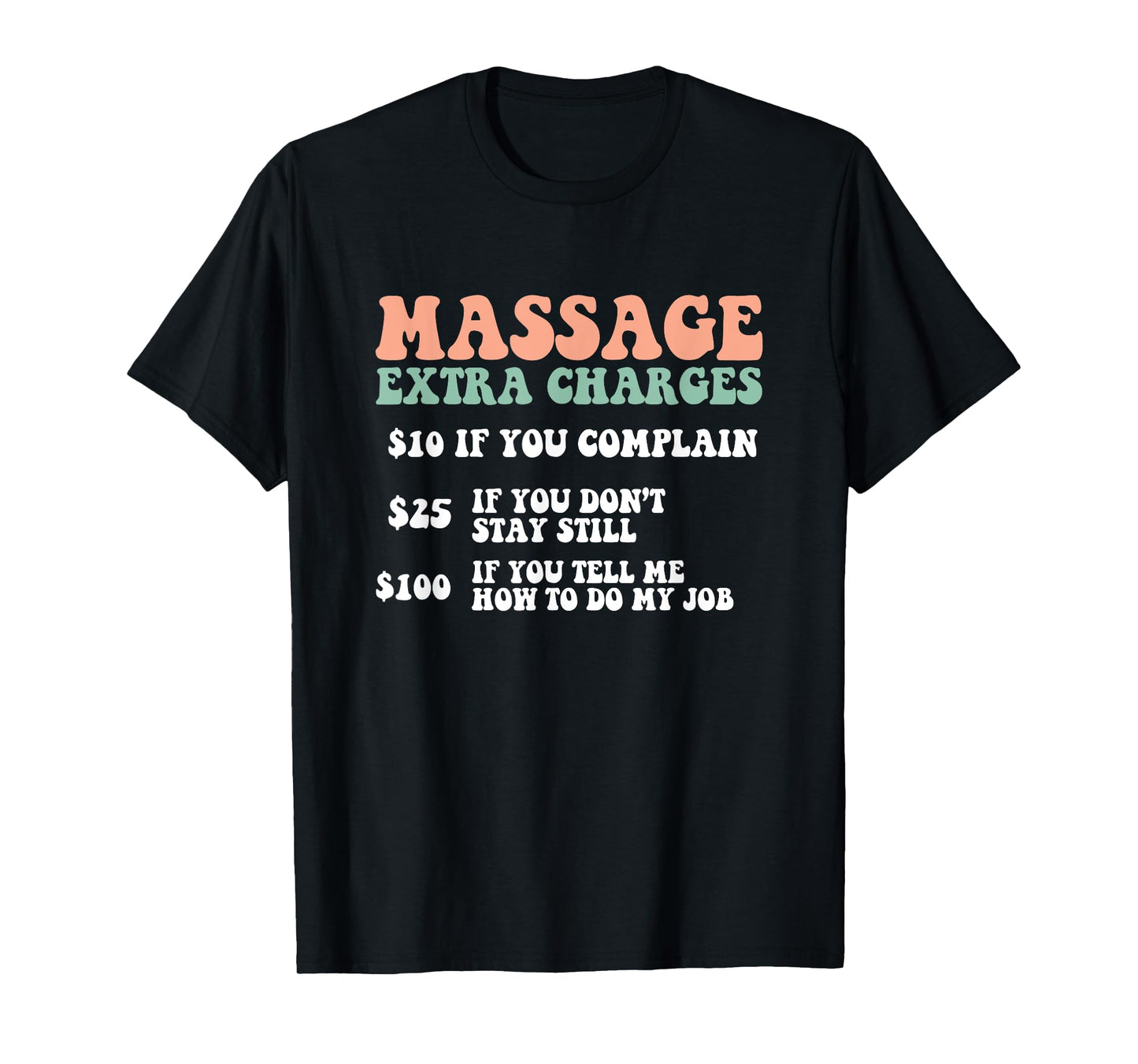Massage Extra Charges Massage Therapist LMT T-Shirt