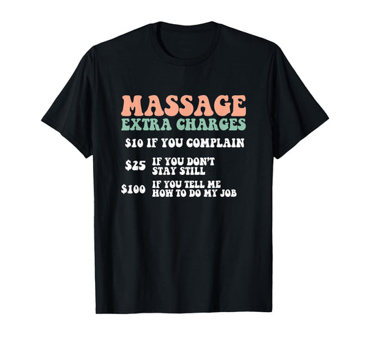 Massage Extra Charges Massage Therapist LMT T-Shirt