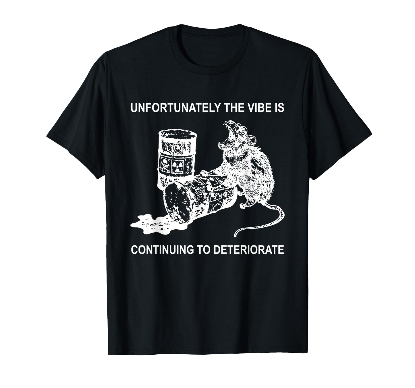 Unfortunately The Vibe Is Continuing To Deteriorate Quote T-Shirt