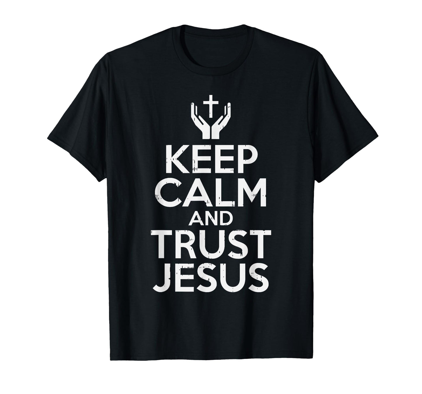 Keep Calm Trust Jesus God Faith Religious Christian Gift T-Shirt