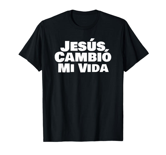 Jesus Cambio Mi Vida Christian Faith Testimony Inspiration T-Shirt