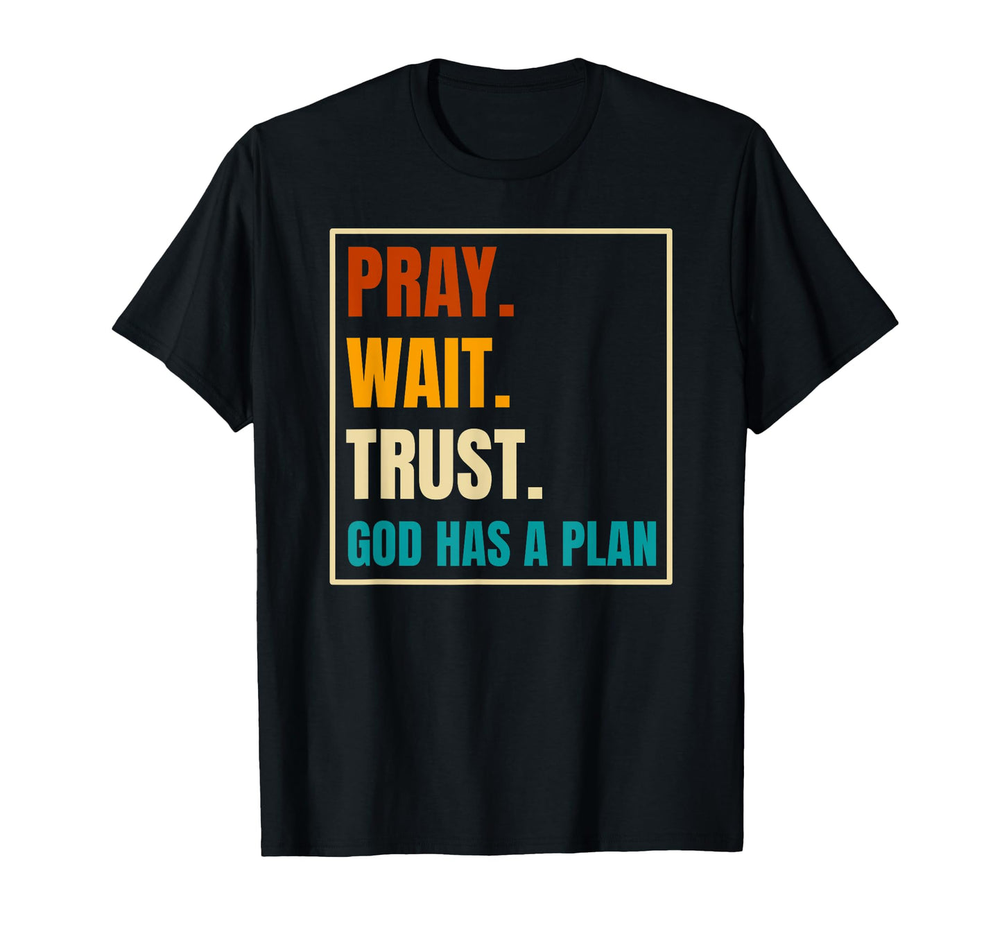 Pray Wait Trust God Has A Plan Vintage Christian T-Shirt