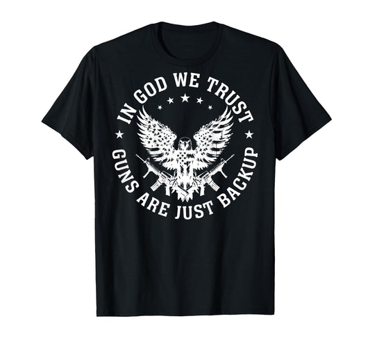 In God We Trust Guns Are Just Backup (on back) T-Shirt