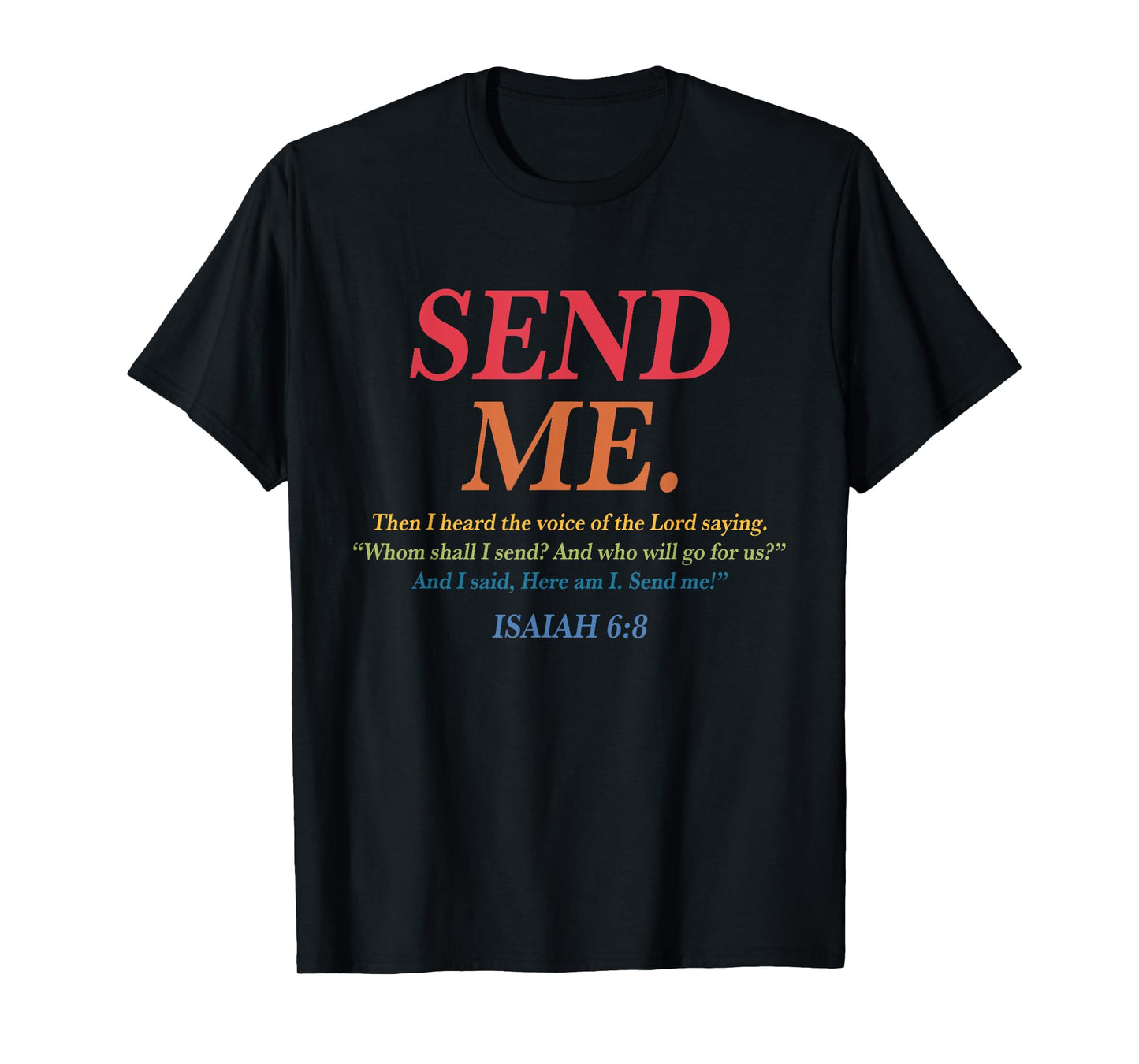Send Me Then I Heard The Voice Of The Lord Saying T-Shirt