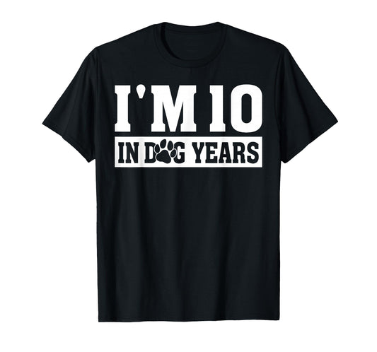 I'm 10 In Dog Years Funny 70th Birthday Dog Lover Quote T-Shirt