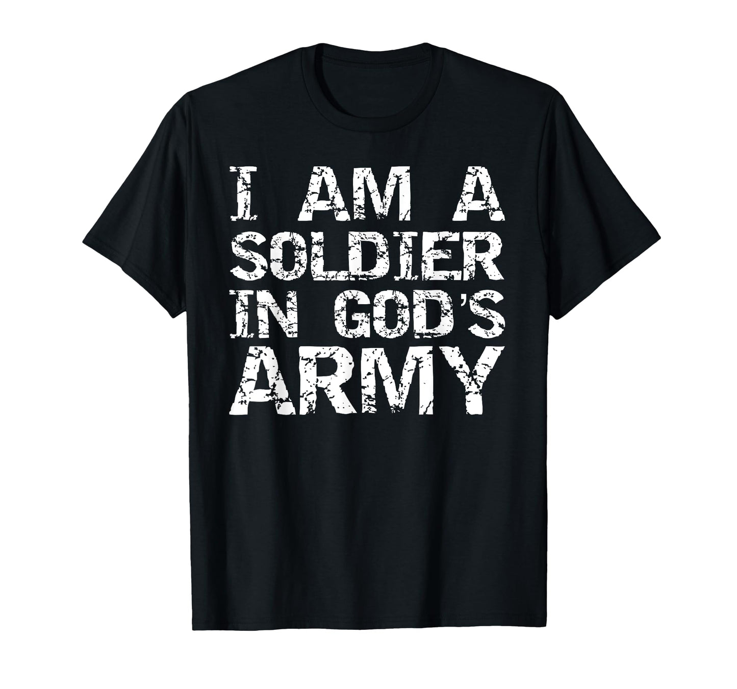 I Am a Soldier in God's Army Christian Faith Quote Gift T-Shirt