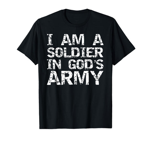 I Am a Soldier in God's Army Christian Faith Quote Gift T-Shirt