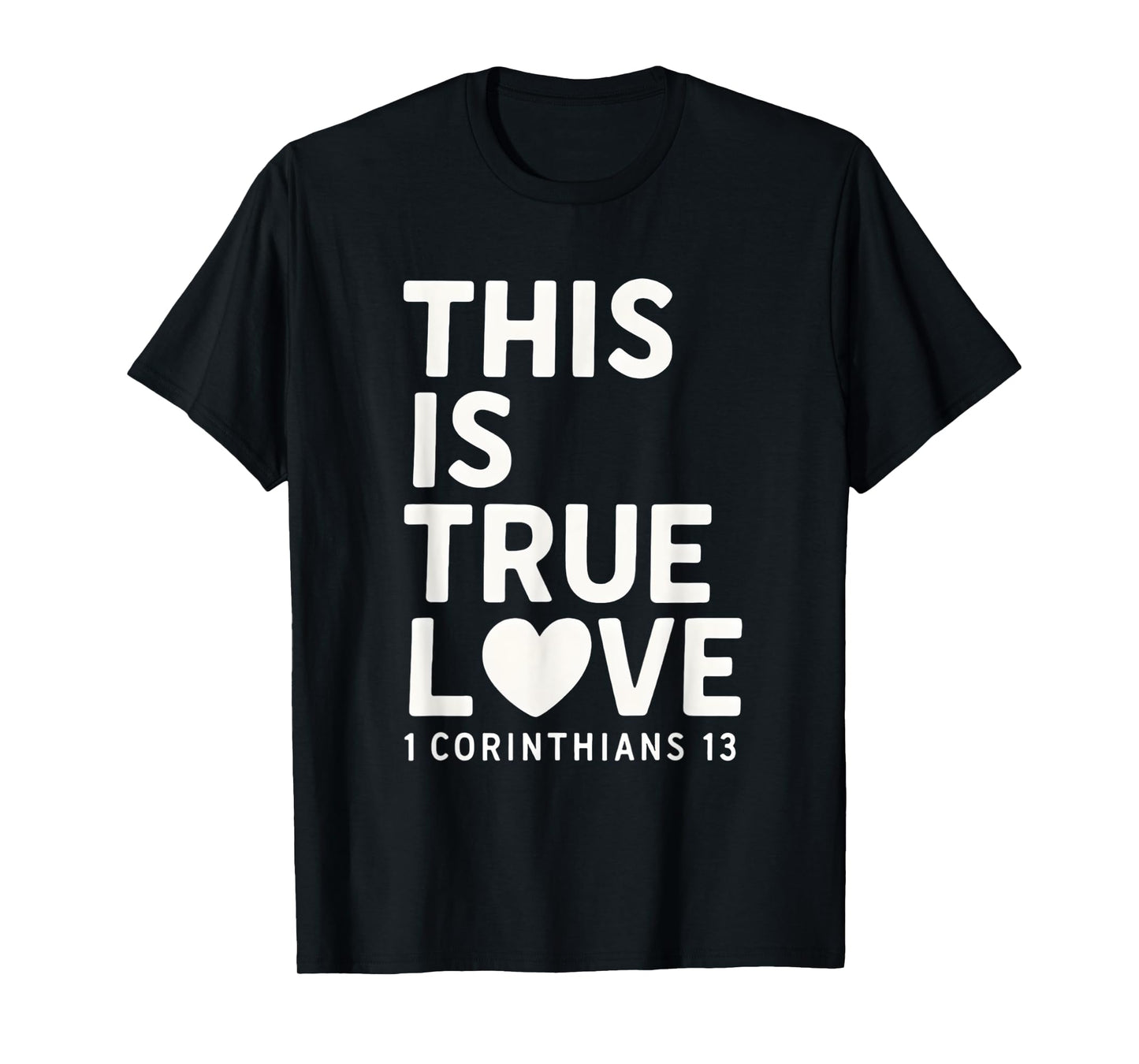 This Is true Love 1 Corinthians 13 Bible Verse Christian T-Shirt