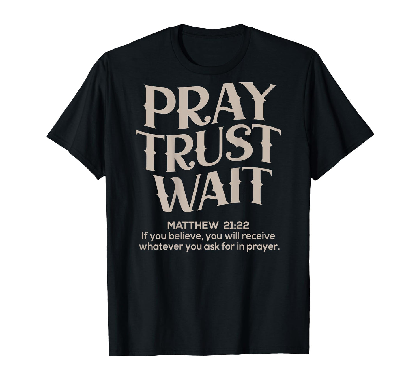 (Back Sided Print) Pray Trust Wait Bible Verse Christian T-Shirt