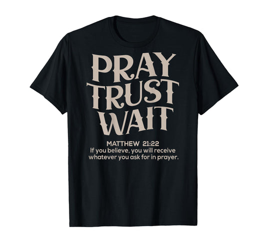 (Back Sided Print) Pray Trust Wait Bible Verse Christian T-Shirt