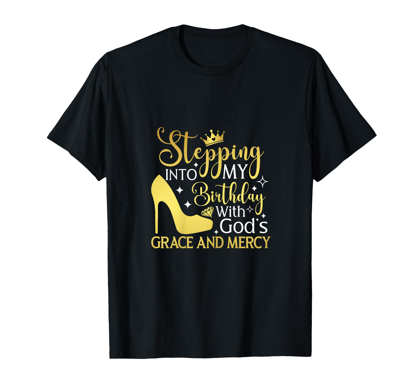 Stepping Into My Birthday with God's Grace and Mercy Blessed T-Shirt