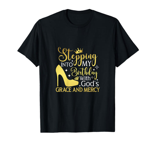 Stepping Into My Birthday with God's Grace and Mercy Blessed T-Shirt