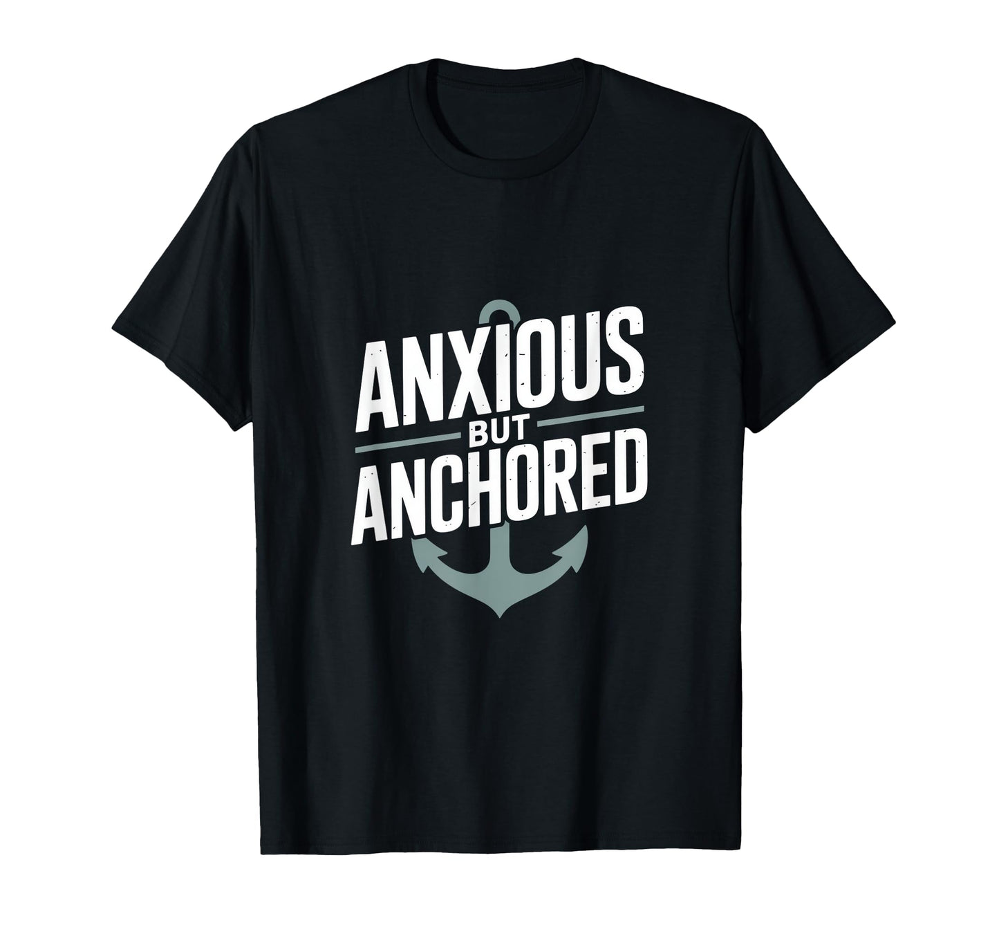 Anxious But Anchored Christian Inspirational Hope T-Shirt