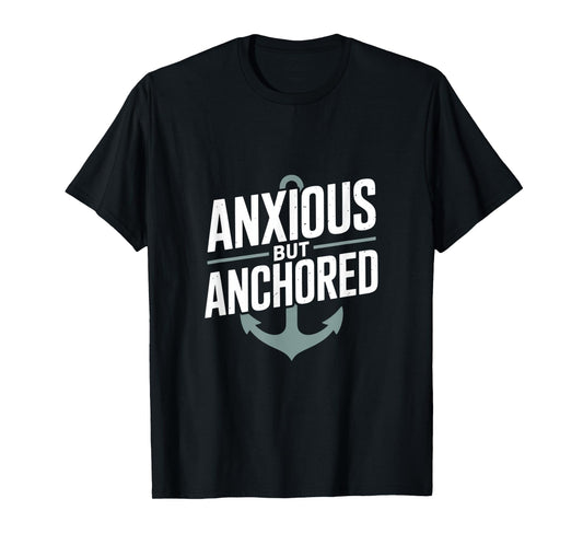 Anxious But Anchored Christian Inspirational Hope T-Shirt