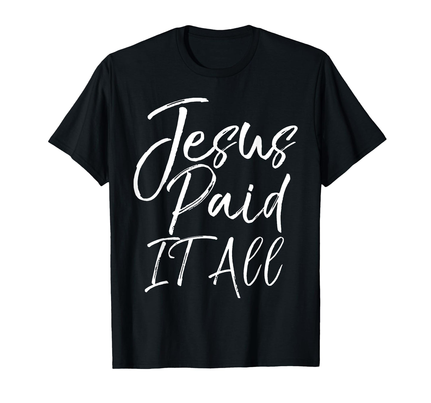 Christian Salvation Quote Forgiveness Gift Jesus Paid it All T-Shirt