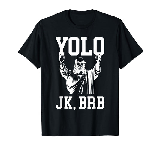 Yolo JK BRB Jesus Resurrection Christians Easter Day T-Shirt