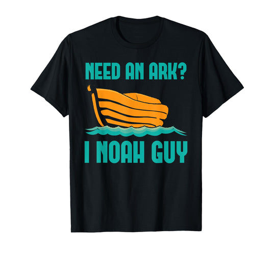 Need An Ark I Noah A Guy Funny Holy Bible Jesus Lord Prayer T-Shirt