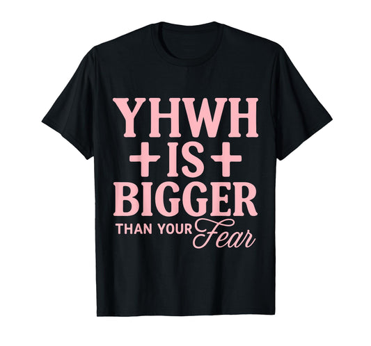 YHWH is Bigger Than Your Fear Christian Graphic T-Shirt