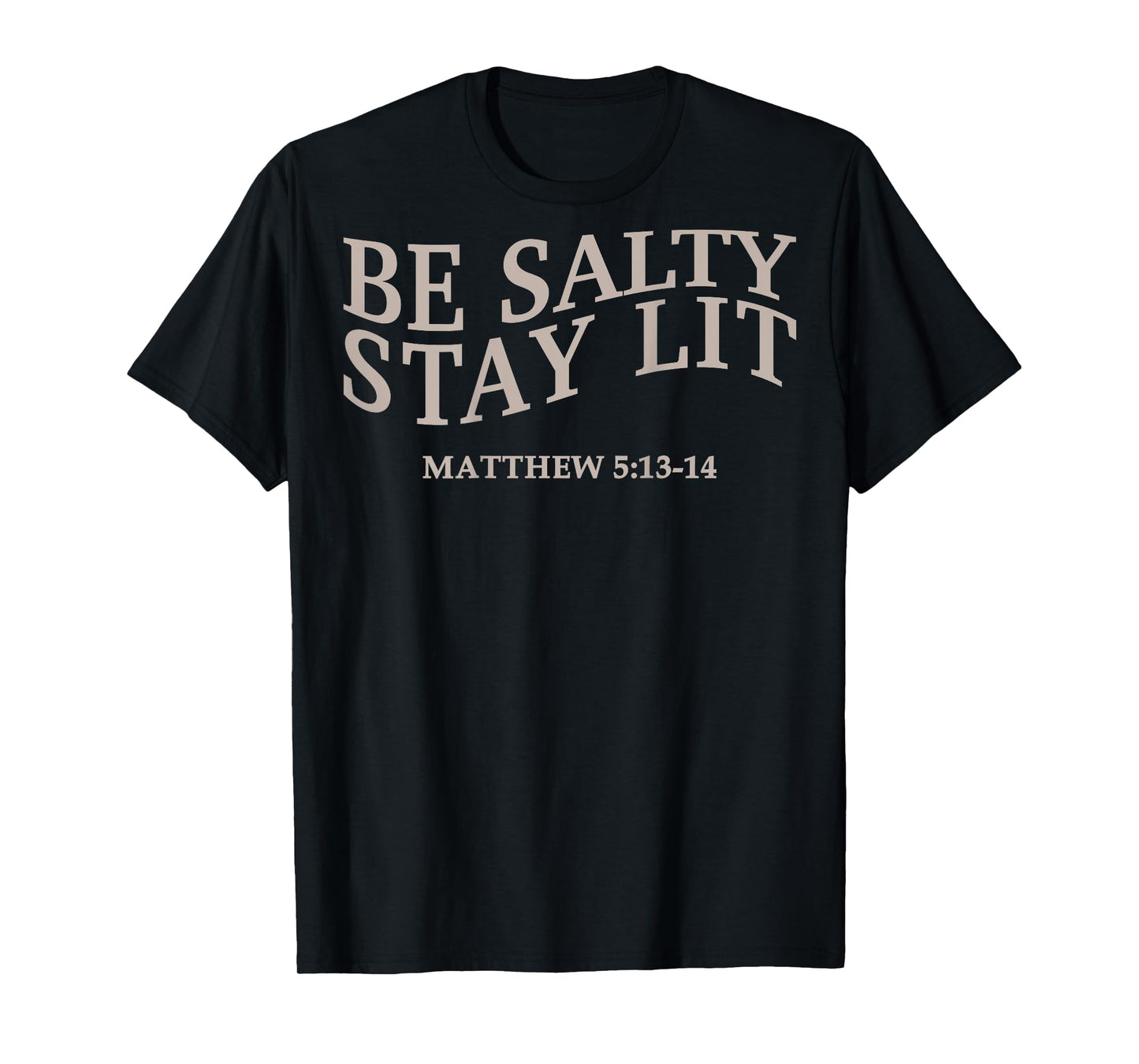 Be Salty Stay Lit Christian Jesus God Faith Men Women Mom T-Shirt
