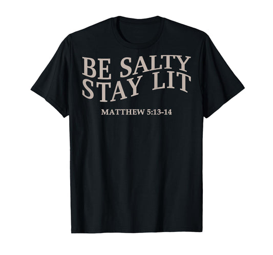 Be Salty Stay Lit Christian Jesus God Faith Men Women Mom T-Shirt