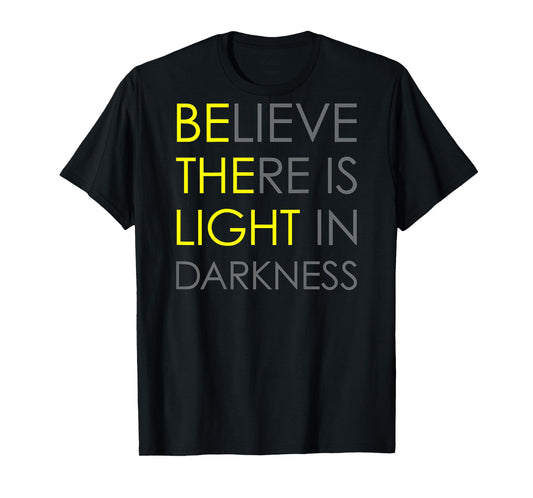 Believe There is Light in Darkness Jesus Cross Art ON Back T-Shirt