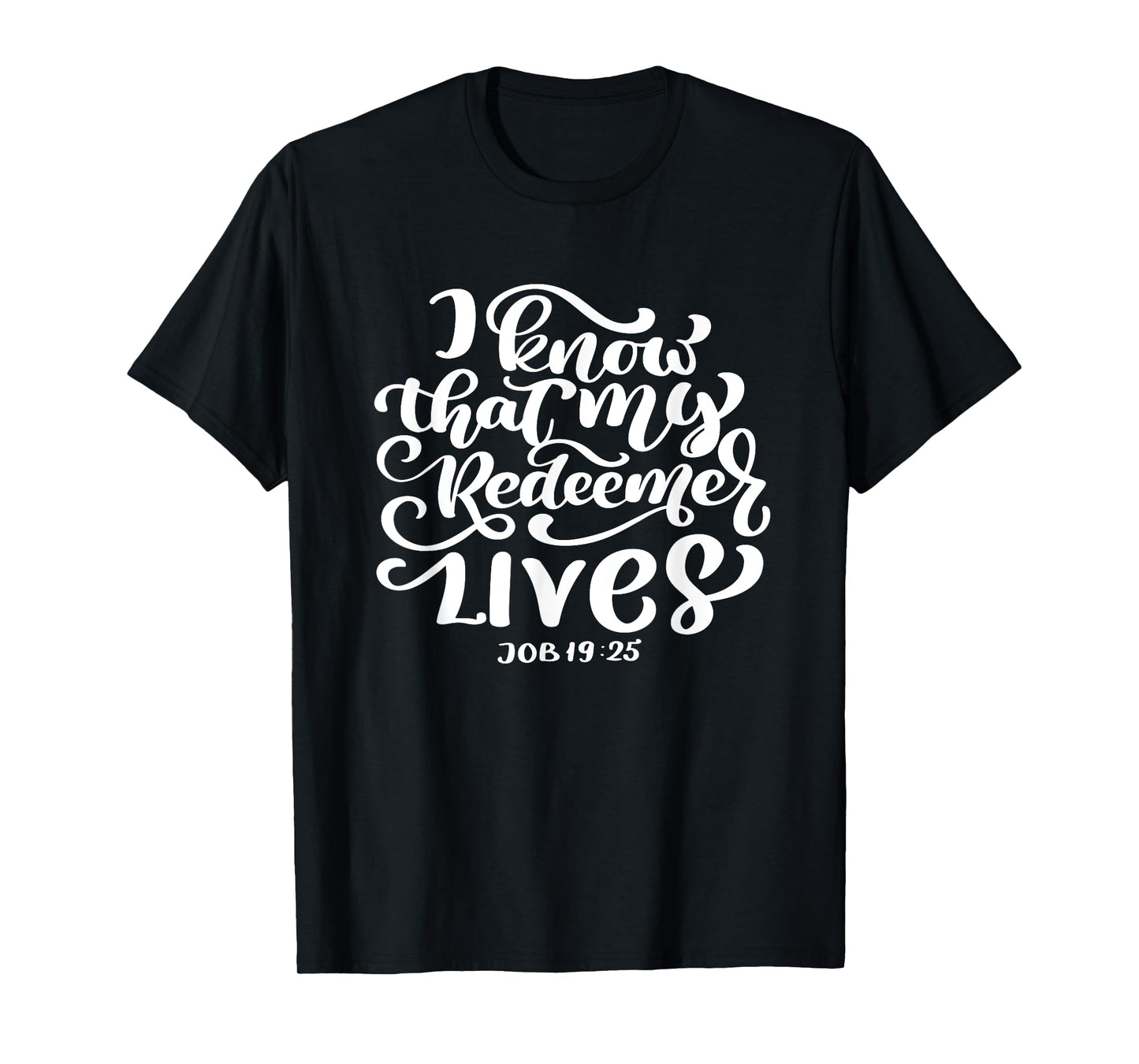 I Know That My Redeemer Lives Scripture Bible Verse Women T-Shirt